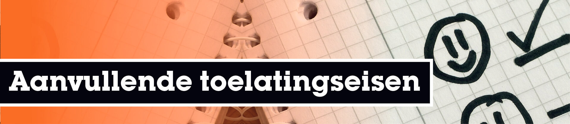Aanvullende toelatingseisen Aanvullende toelatingseisen