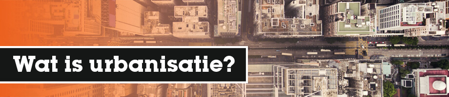 Wat is urbanisatie?