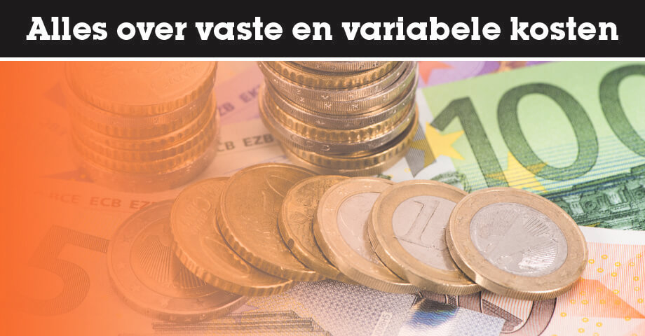 Alles over vaste en variabele kosten
