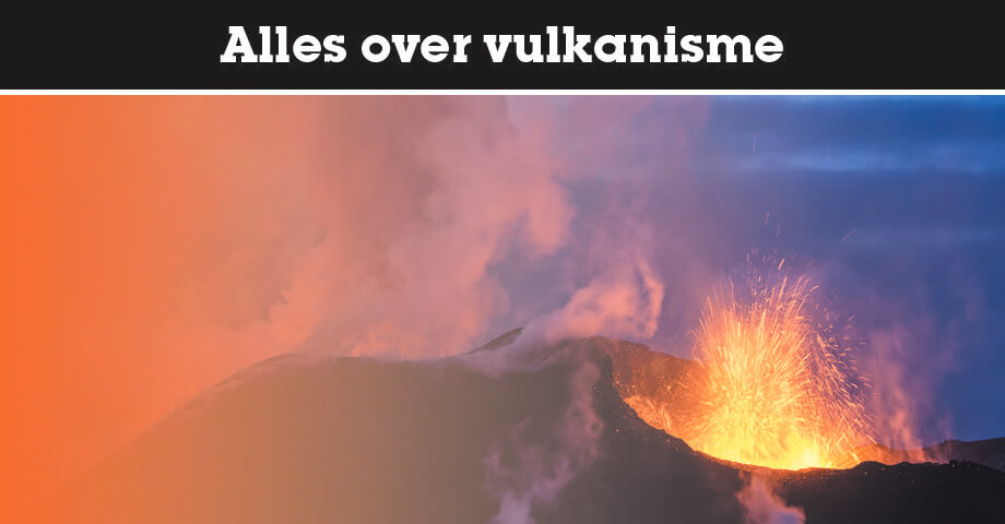 Alles over vulkanisme