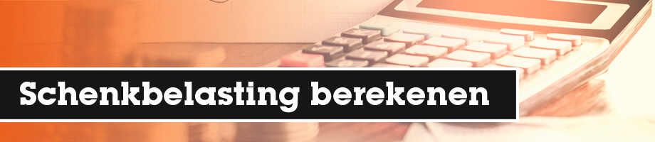 Hoe bereken je de schenkbelasting?