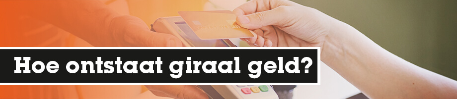Hoe_onstaant_giraal_geld