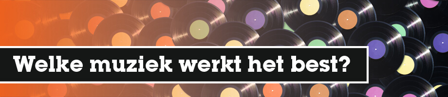 Welke muziek werkt het best?