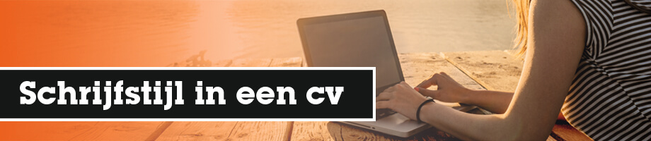Welke schrijfstijl moet ik in mijn cv gebruiken?