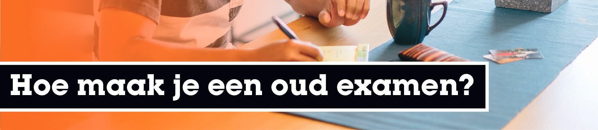 Hoe maak je een oud examen?