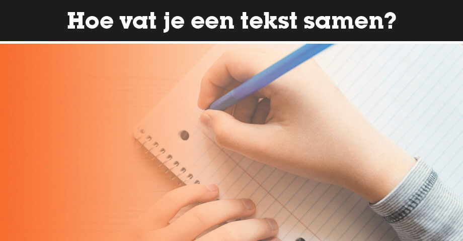 Zelf een samenvatting schrijven: hoe doe je dat?