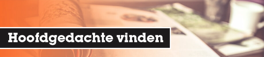 Hoofdgedachte van een tekst vinden