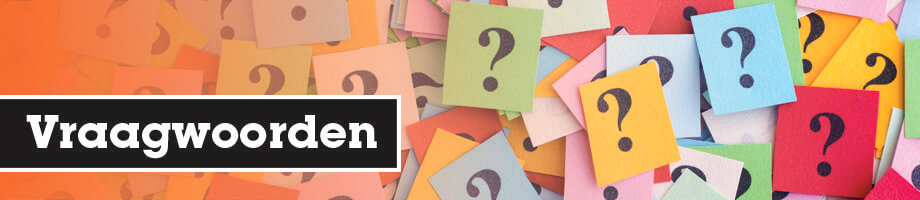 Vraagwoorden Vraagwoorden