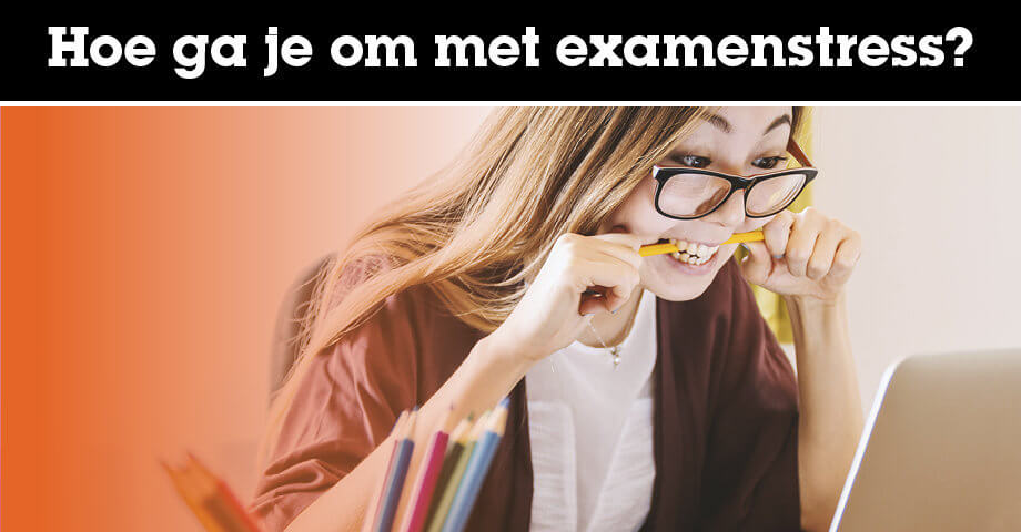 Hoe ga je om met examenstress?