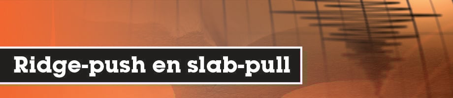 Ridge-push en slab-pull Ridge-push en slab-pull