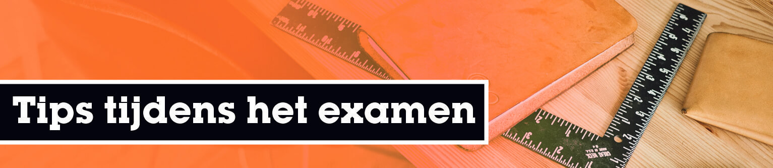 Tips tijdens het examen