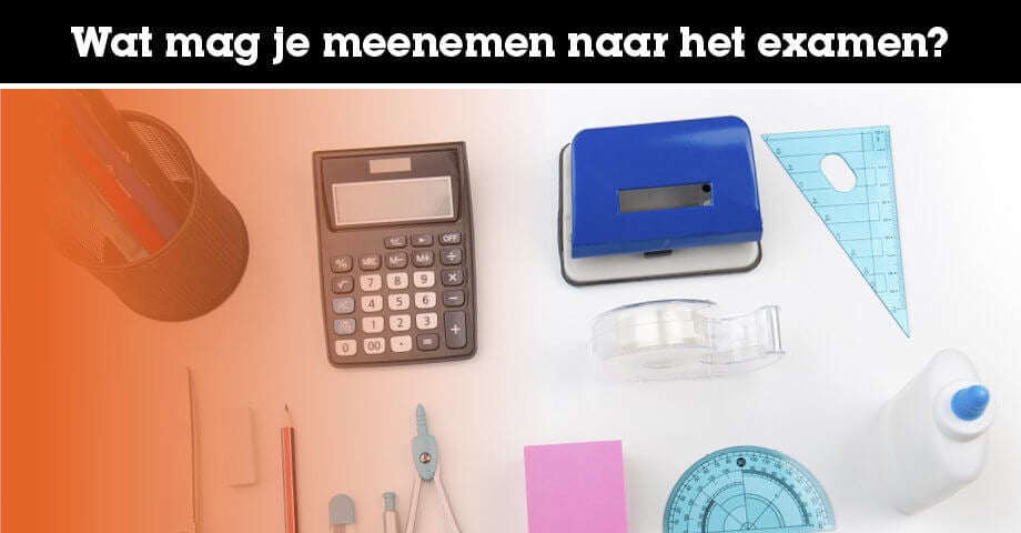 Wat mag je meenemen naar het eindexamen?