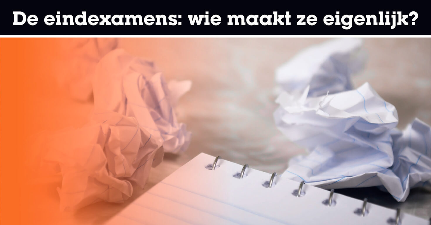 Wie maakt de eindexamens?