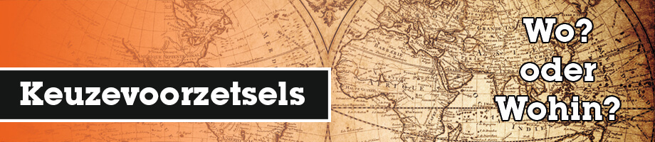 Wat zijn keuzevoorzetsels? Wat zijn keuzevoorzetsels?
