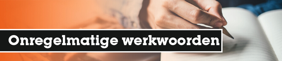 Oefenen met onregelmatige werkwoorden in past perfect