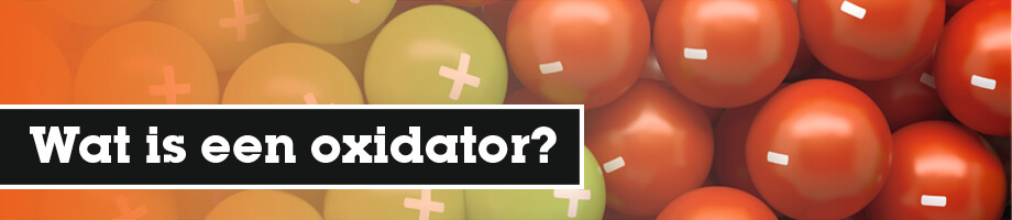 Wat is een oxidator?